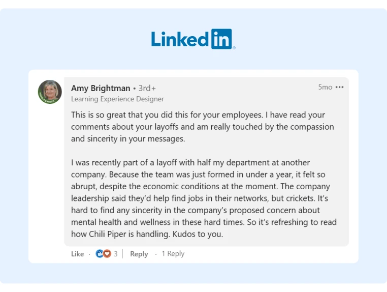 A commenter on Chili Pipers LinkedIn Company Page shared how her layoff experience contrasted with the efforts Chili Piper was putting on getting their dismissed staff to land a new job