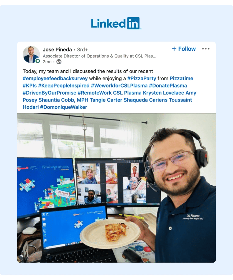An employee from CSL Plasma posted a picture on LinkedIn thanking the company for a Pizza Party
