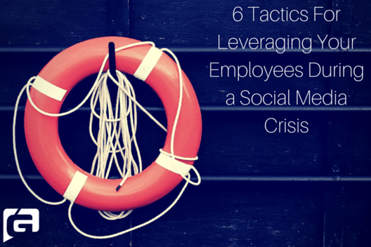 6 Tactics For Leveraging Your Employees During a Social Media Crisis
