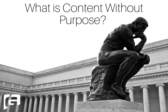What is Content Without Purpose-