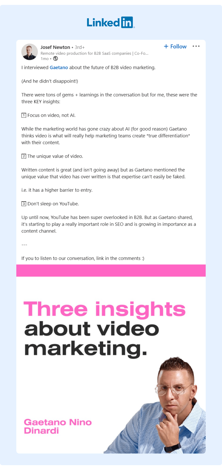 Josef Newton recently interviewed Gaetano Nino Dinardi about the Future of B2B Video Marketing and later repurposed the podcast as a LinkedIn post